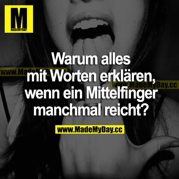 Warum alles mit Worten erklären, wenn ein Mittelfinger manchmal reicht?