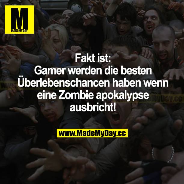 Fakt ist: Gamer werden die besten Überlebenschancen haben, wenn eine Zombieapokalypse ausbricht!