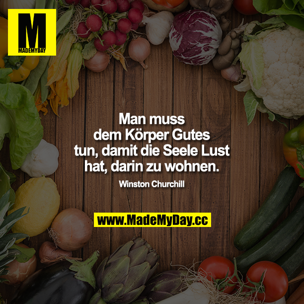 „Man muss dem Körper Gutes tun, damit die Seele Lust hat, darin zu wohnen.“