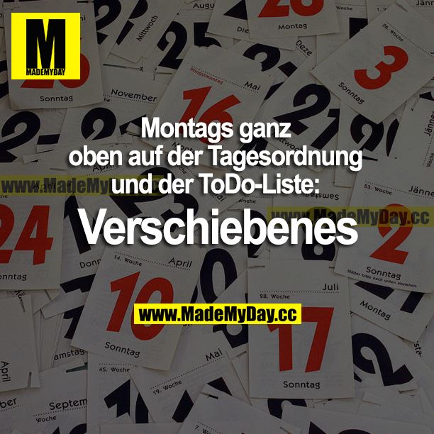 Montags ganz oben auf der Tagesordnung auf der ToDo-Liste: Verschiebenes