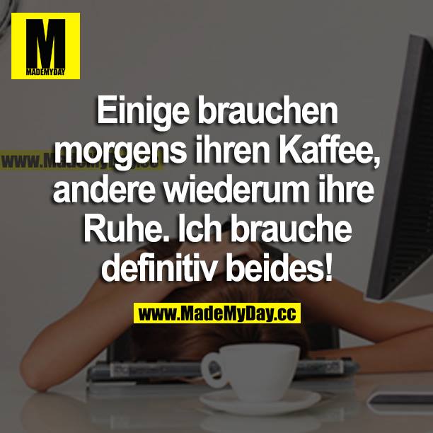 Einige brauchen morgens ihren Kaffee, andere wiederum ihre Ruhe. Ich brauche definitiv beides!