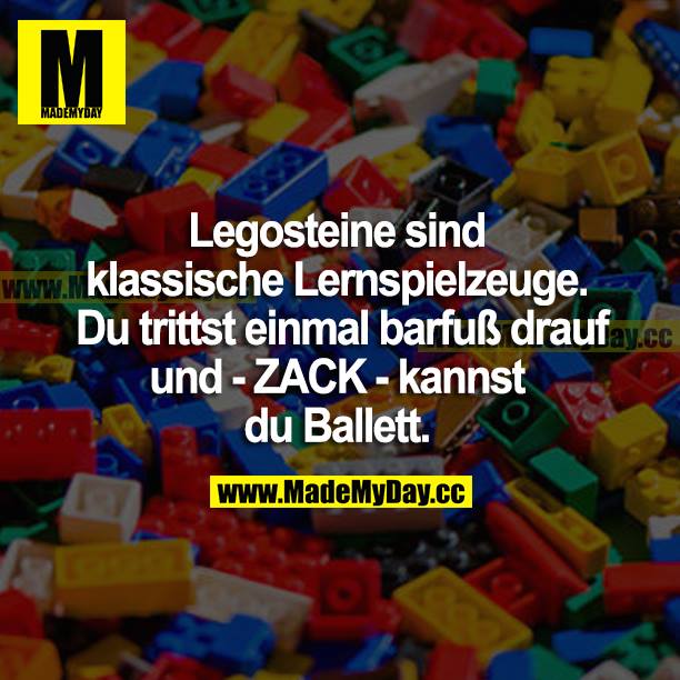 Legosteine sind klassische Lernspielzeuge. Du trittst einmal barfuß drauf und -ZACK- kannst du Ballett.