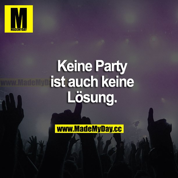 Keine Party ist auch keine Lösung.