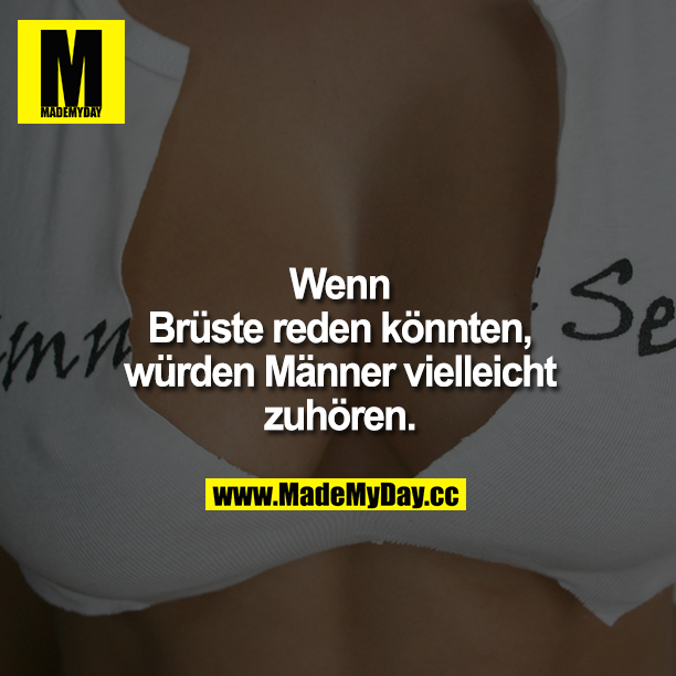 Wenn Brüste reden könnten, würden Männer vielleicht zuhören.