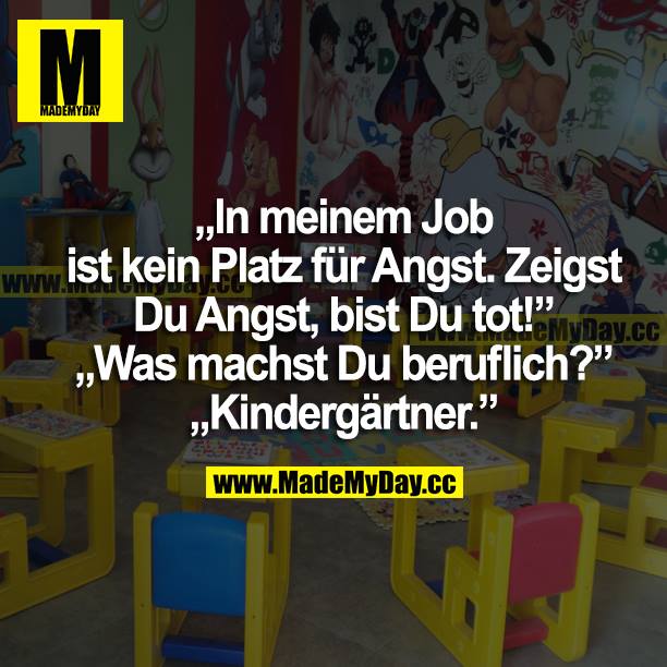 "In meinem Job ist kein Platz für Angst. Zeigst du Angst, bist du tot!"<br />
"Was machst du beruflich?"<br />
"Kleingärtner."