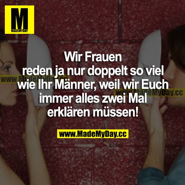 Wir Frauen Reden Ja Nur Made My Day