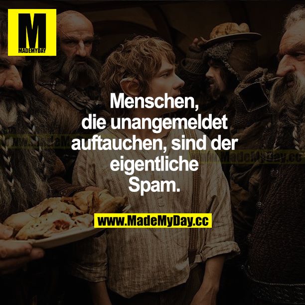 Menschen, die unangemeldet auftauchen, sind der eigentliche Spam.