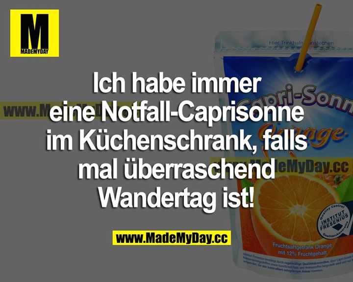 Ich habe immer eine Notfall-Caprisonne im Kühlschrank, falls mal überraschend Wandertag ist!