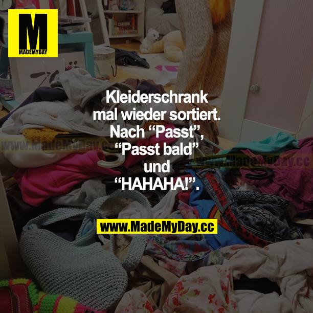 Kleiderschrank mal wieder sortiert. Nach "Passt", "Passt bald" und "HAHAHA!".