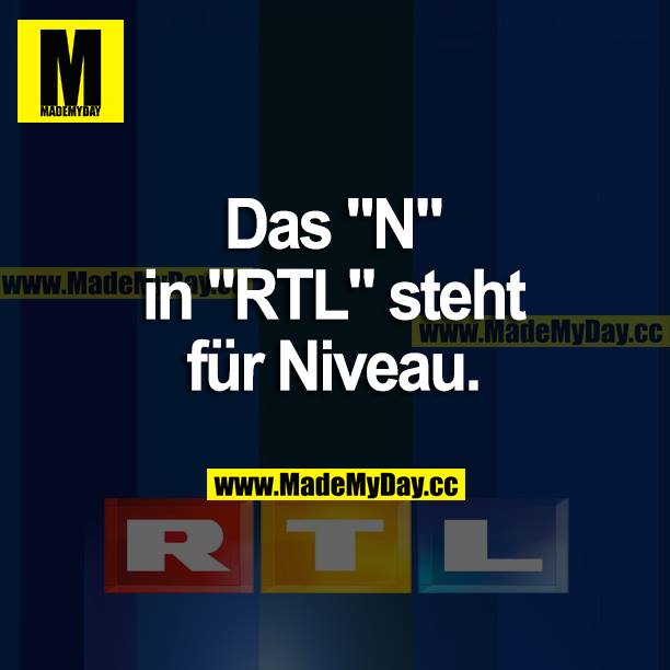 Das "N" in "RTL" steht für Niveau.