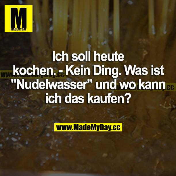 Ich soll heute kochen. - Kein Ding. Was ist "Nudelwasser" und wo kann ich das kaufen?