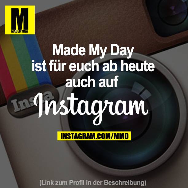 Made My Day ist für euch ab heute auch auf Instagram<br />
(Link zum Profi in der Beschreibung)
