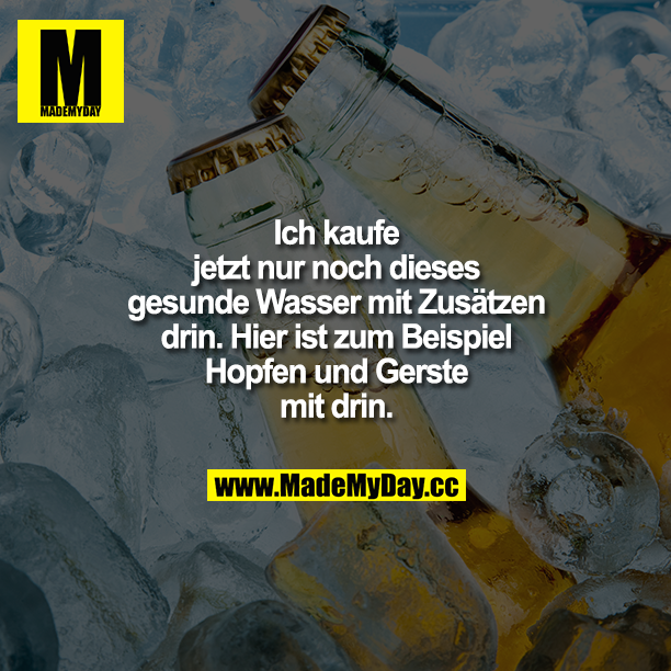 Ich kaufe jetzt nur noch dieses gesunde Wasser mit Zusätzen drin. Hier ist zum Beispiel Hopfen und Gerste mit drin.