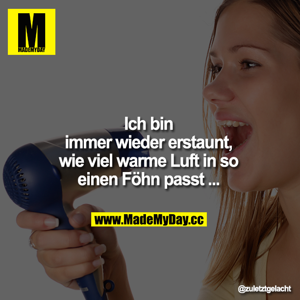 Ich bin immer wieder erstaunt, wie viel warme Luft in so einen Föhn passt ...