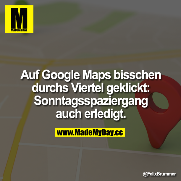 Auf google Maps bisschen durchs Viertel geklickt: Sonntagsspaziergang auch erledigt.