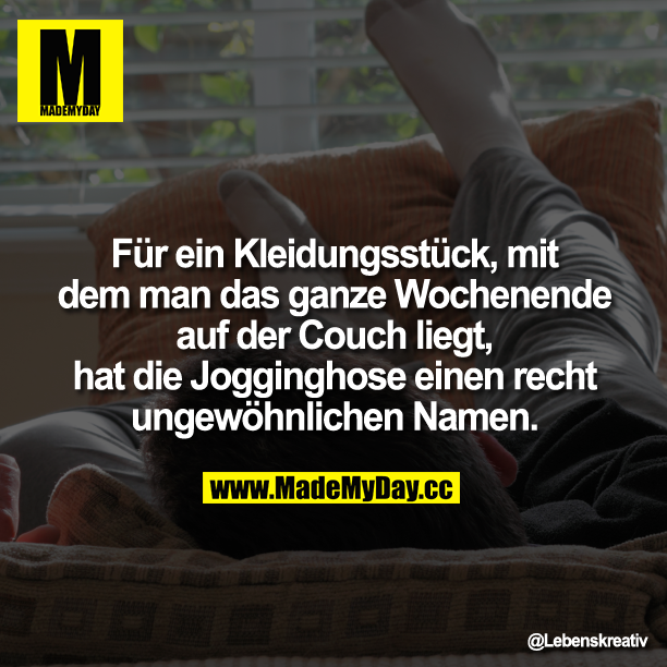 Für ein Kleidungsstück, mit dem man das ganze Wochenende auf der Couch liegt, hat die Jogginghose einen recht ungewöhnlichen Namen.