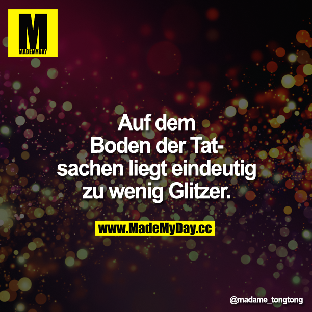 Auf dem Boden der Tatsachen liegt eindeutig zu wenig Glitzer.