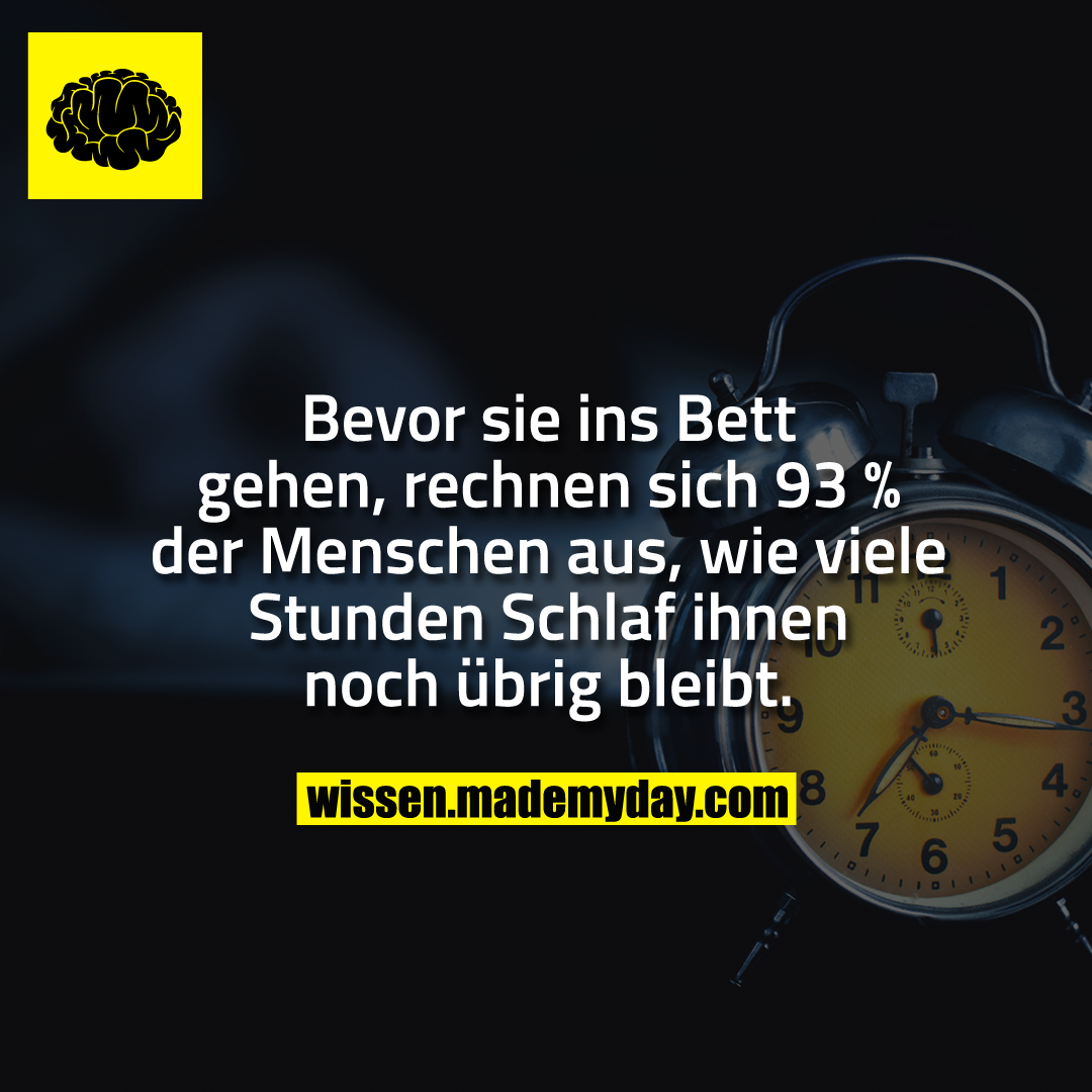 Bevor sie ins Bett gehen, rechnen sich 93 % der Menschen aus, wie viele Stunden Schlaf ihnen noch übrig bleibt.
