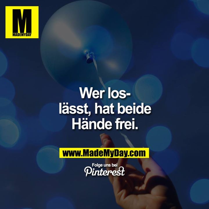 Wer loslässt, hat beide Hände frei.