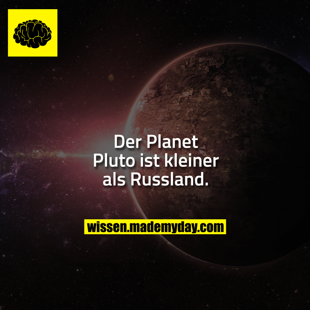 Der Planet Pluto ist kleiner als Russland.