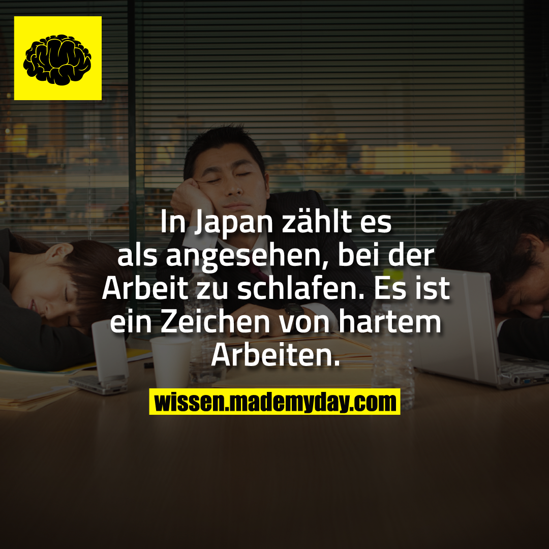In Japan zählt es als angesehen, bei der Arbeit zu schlafen. Es ist ein Zeichen von hartem Arbeiten.