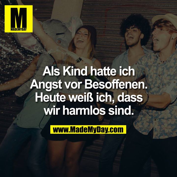 Als Kind hatte ich Angst vor Besoffenen. Heute weiß ich, dass wir harmlos sind.