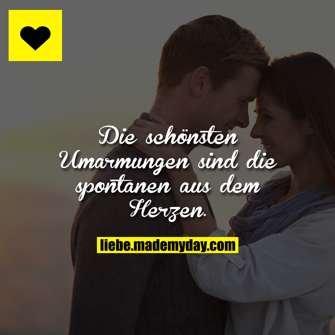 Die schönsten Umarmungen sind die Made My Day