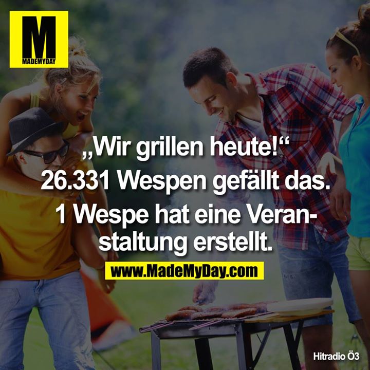 "Wir grillen heute!"<br />
<br />
26.331 Wespen gefällt das.<br />
<br />
1 Wespe hat eine Veranstaltung erstellt.