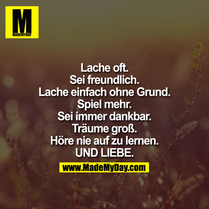 Lache oft. Sei freundlich. Lache Made My Day