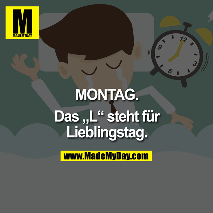 MONTAG.<br />
<br />
Das "L" steht für Lieblingstag.