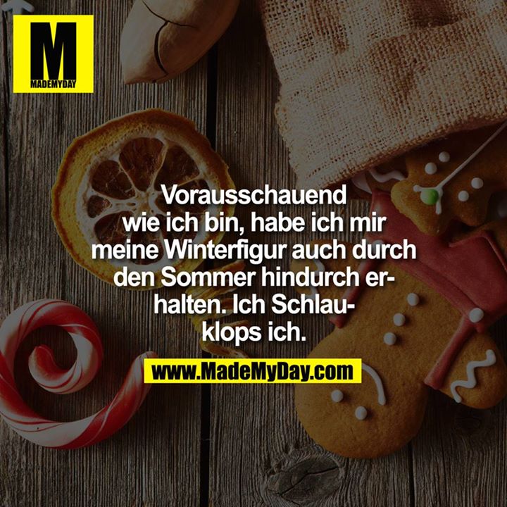 Vorausschauend wie ich bin, habe ich mir meine Winterfigur auch durch den Sommer hindurch erhalten. Ich Schlauklops ich.