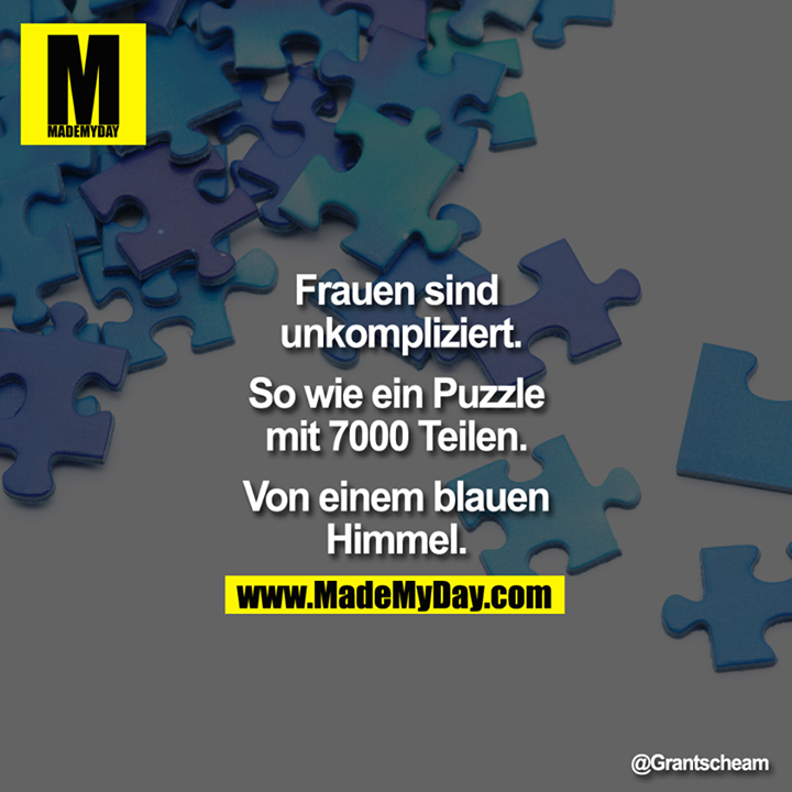 Frauen sind unkompliziert. So wie ein Puzzle mit 7000 Teilen. Von einem blauen Himmel.