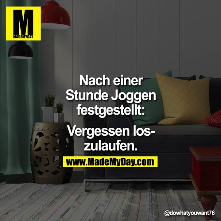 Nach einer Stunde joggen festgestellt: Vergessen loszulaufen.<br />
