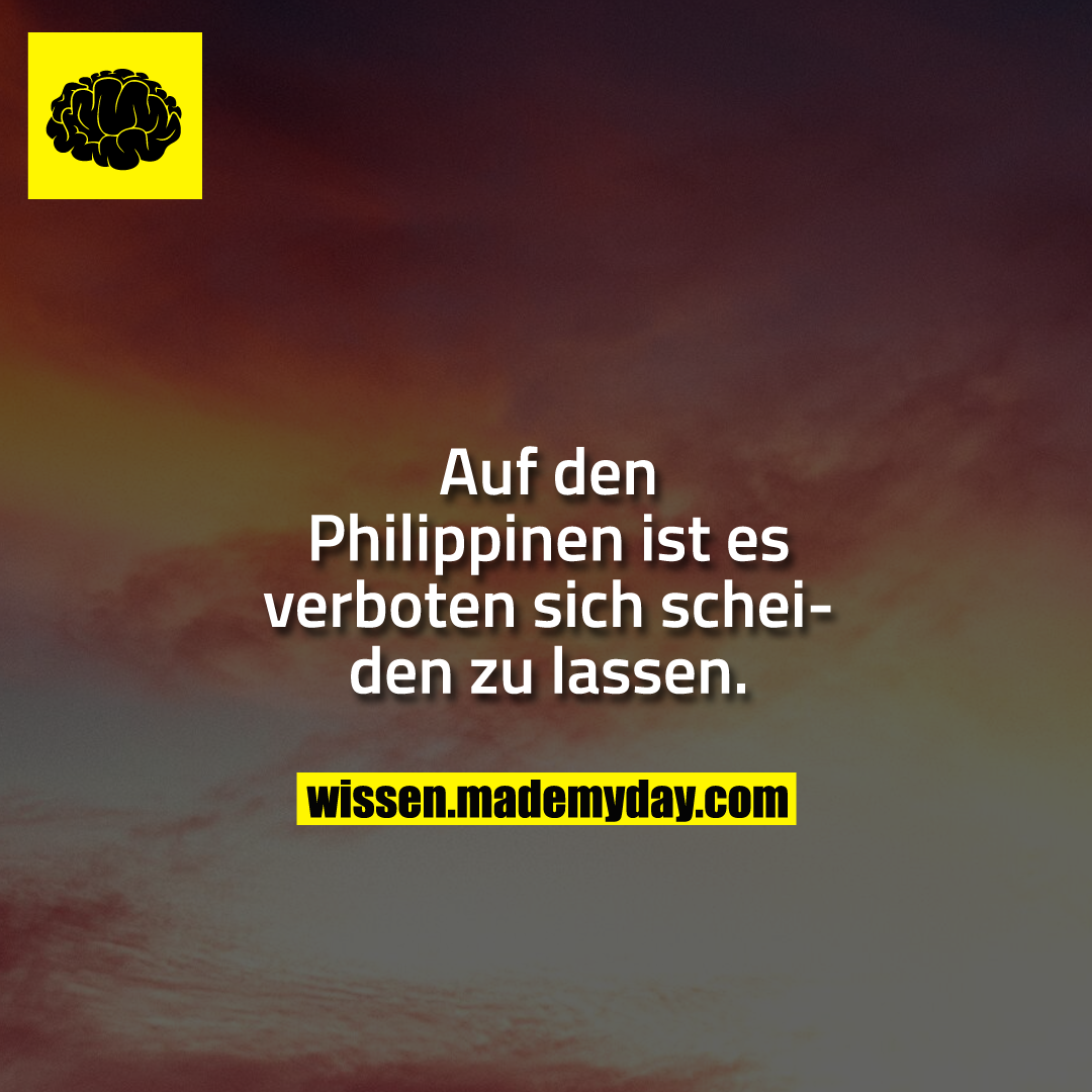 Auf den Philippinen ist es verboten sich scheiden zu lassen.