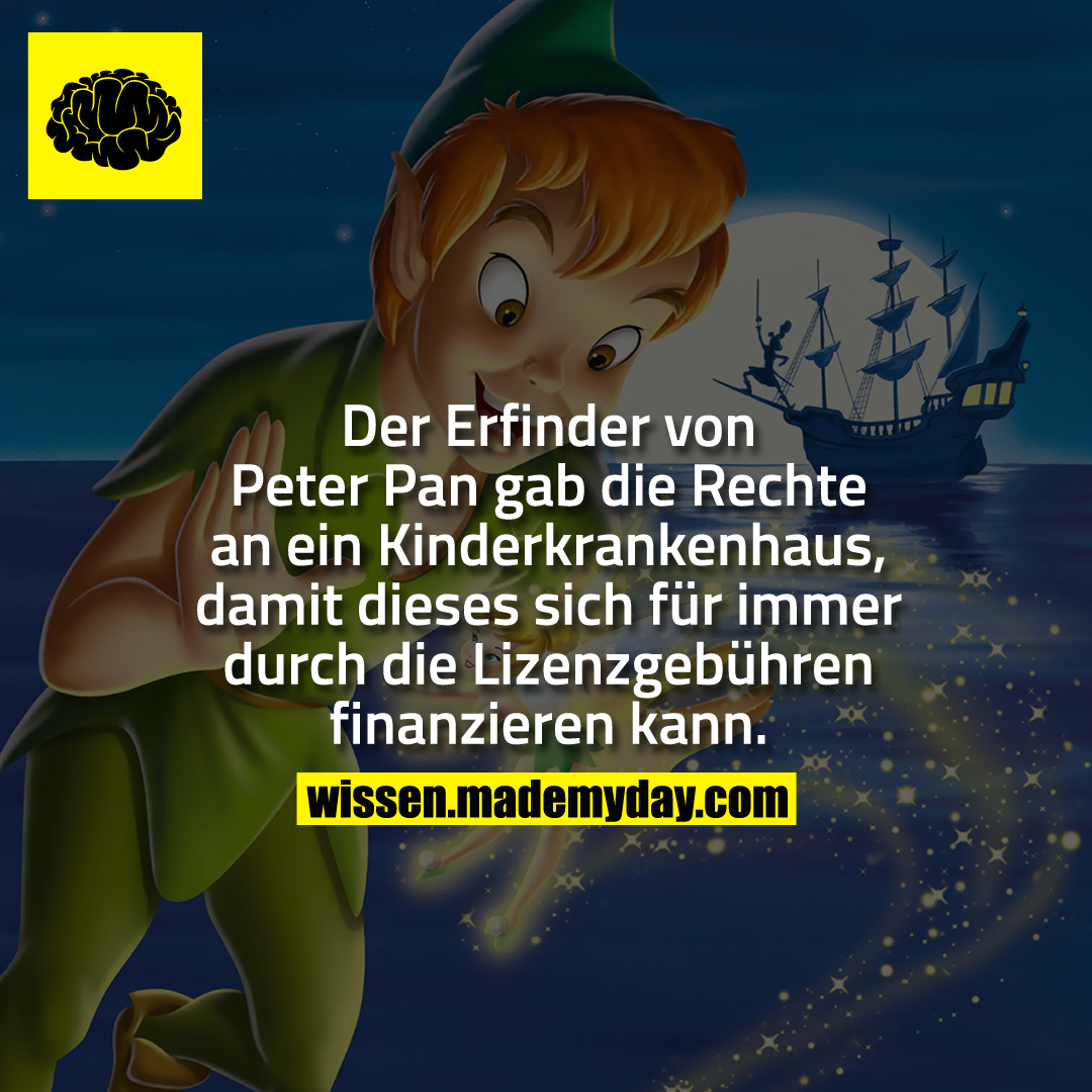 Der Erfinder von Peter Pan gab die Rechte an ein Kinderkrankenhaus, damit dieses sich für immer durch die Lizenzgebühren finanzieren kann.
