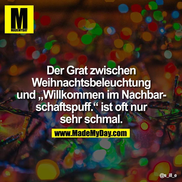 Der Grat zwischen Weihnachts­beleuchtung und "Willkommen im Nachbarschaftspuff." ist oft nur sehr schmal.<br />
