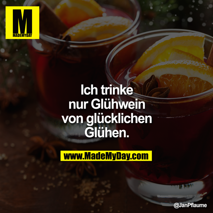 Ich trinke nur Glühwein von Made My Day