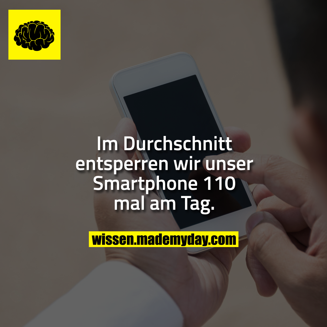 Im Durchschnitt entsperren wir unser Smartphone 110 mal am Tag.