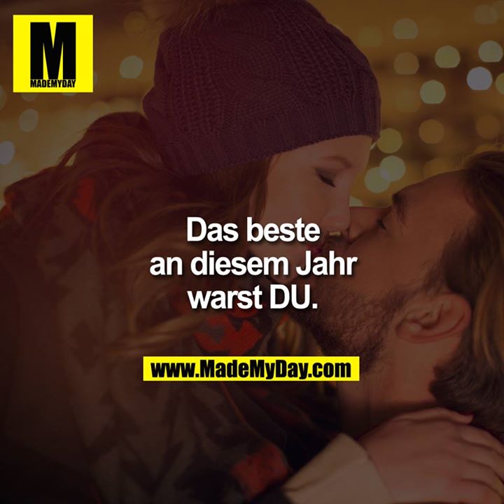 Das Beste an diesem Jahr warst DU.