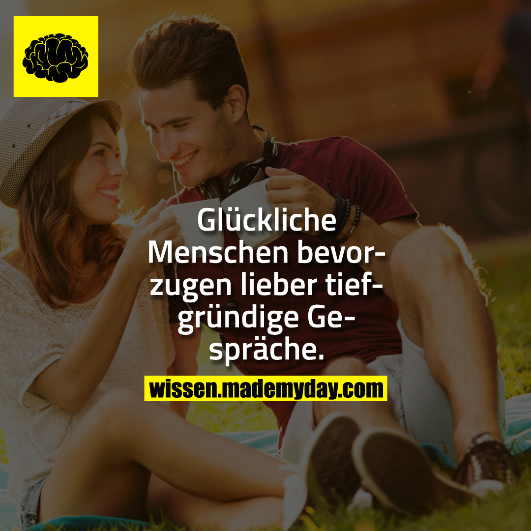 Glückliche Menschen bevorzugen lieber tiefgründige Gespräche.