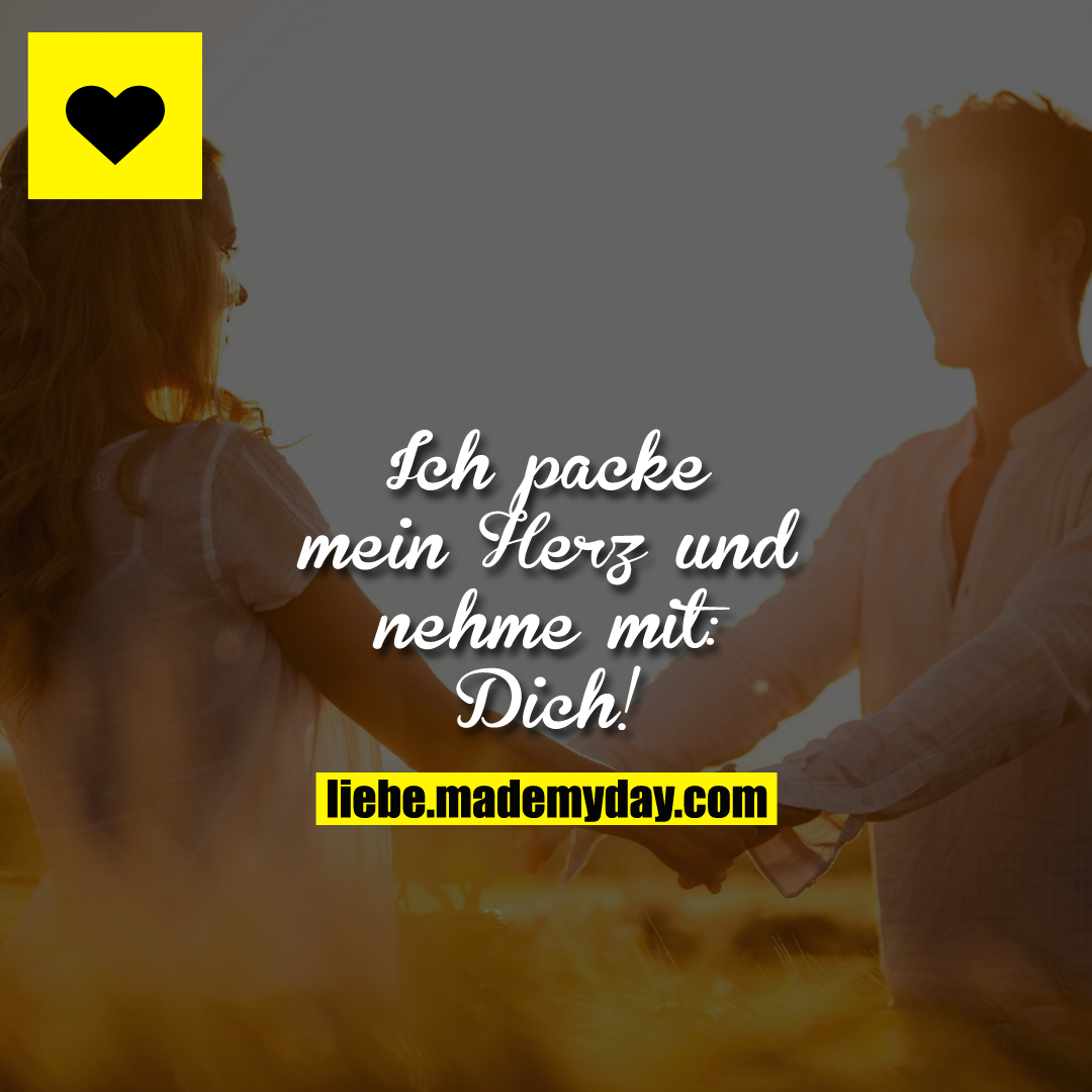 Ich packe mein Herz und nehme mit: Dich!