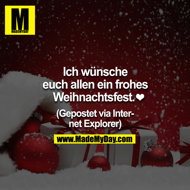 Ich wünsche euch allen ein frohes Weihnachtsfest  ?<br />
<br />
(Gepostet via Internet Explorer)