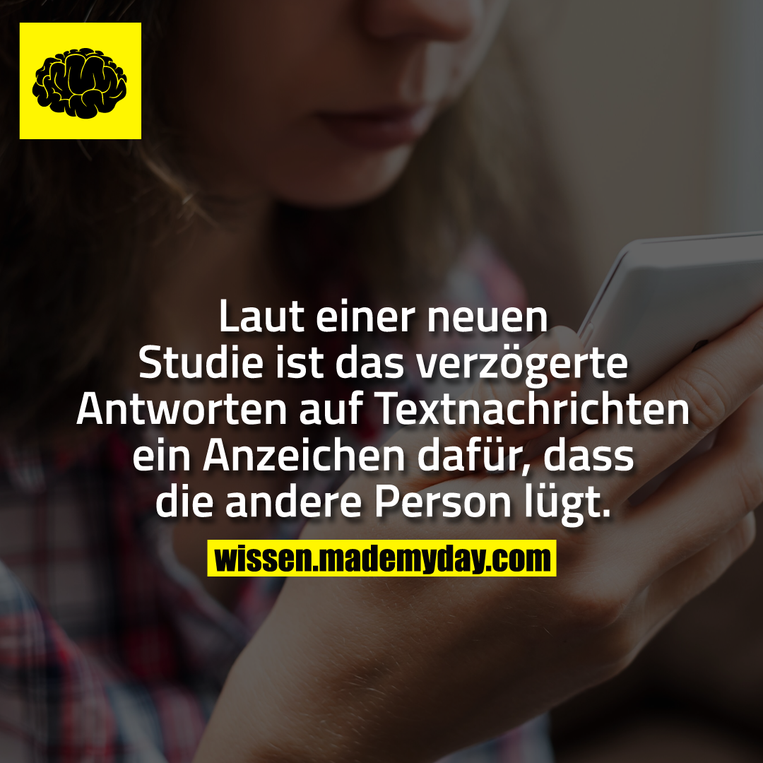 Laut einer neuen Studie ist das verzögerte Antworten auf Textnachrichten ein Anzeichen dafür, dass die andere Person lügt.