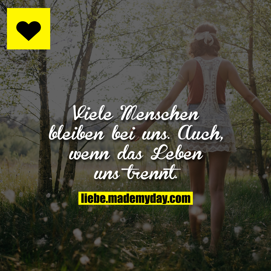 Viele Menschen bleiben bei uns.<br />
Auch, wenn das Leben uns trennt.