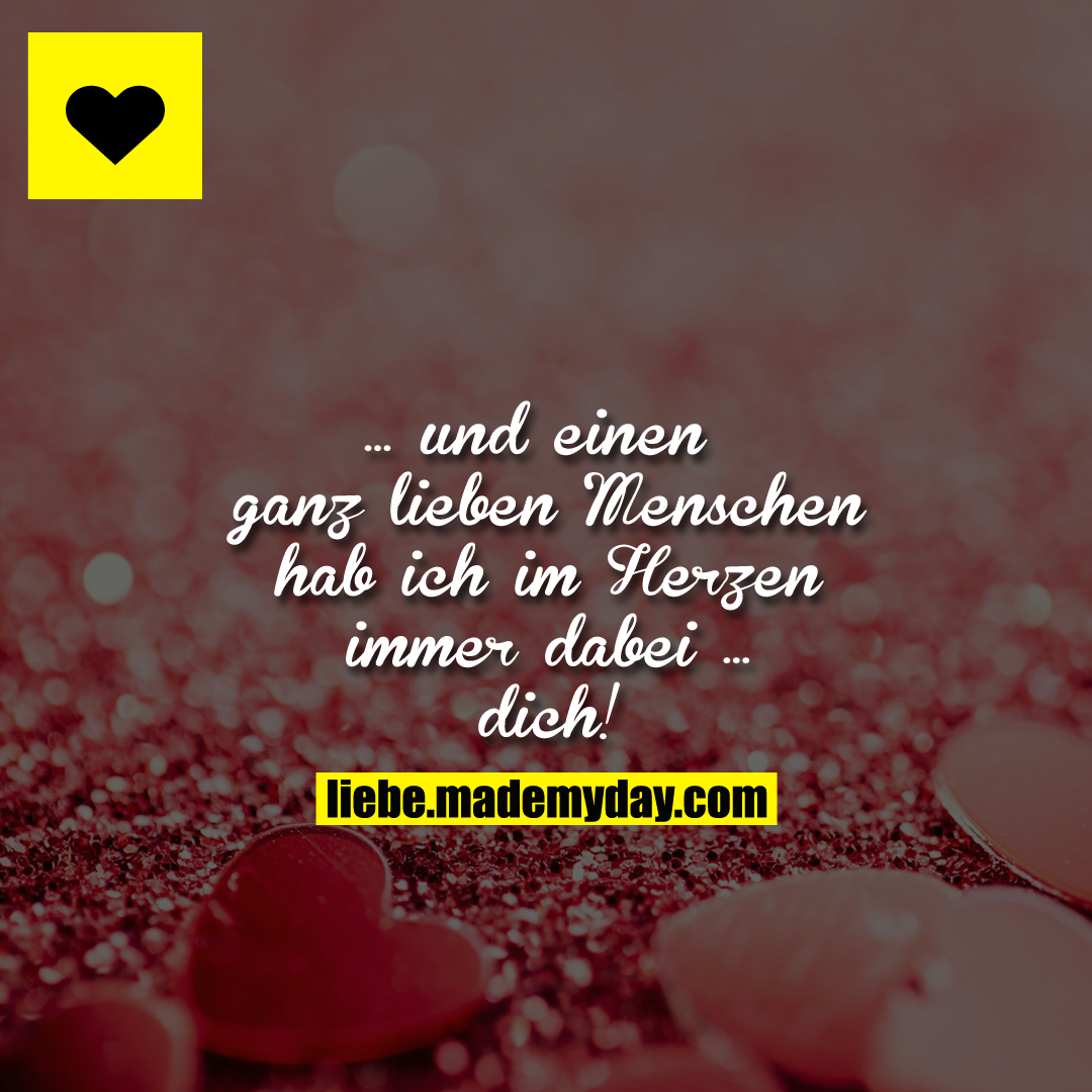 ... und einen ganz lieben Menschen hab ich im Herzen immer dabei ... dich!