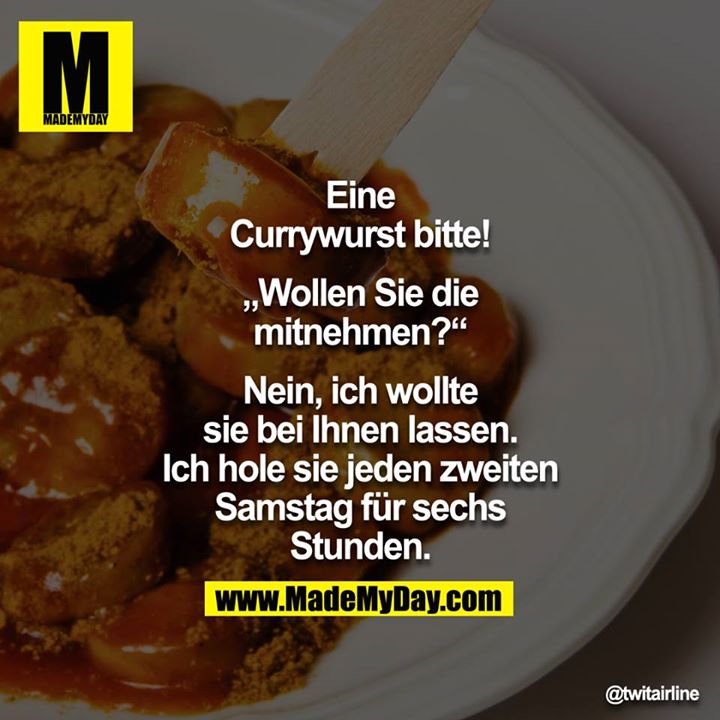 Eine Currywurst bitte! "Wollen Sie Made My Day