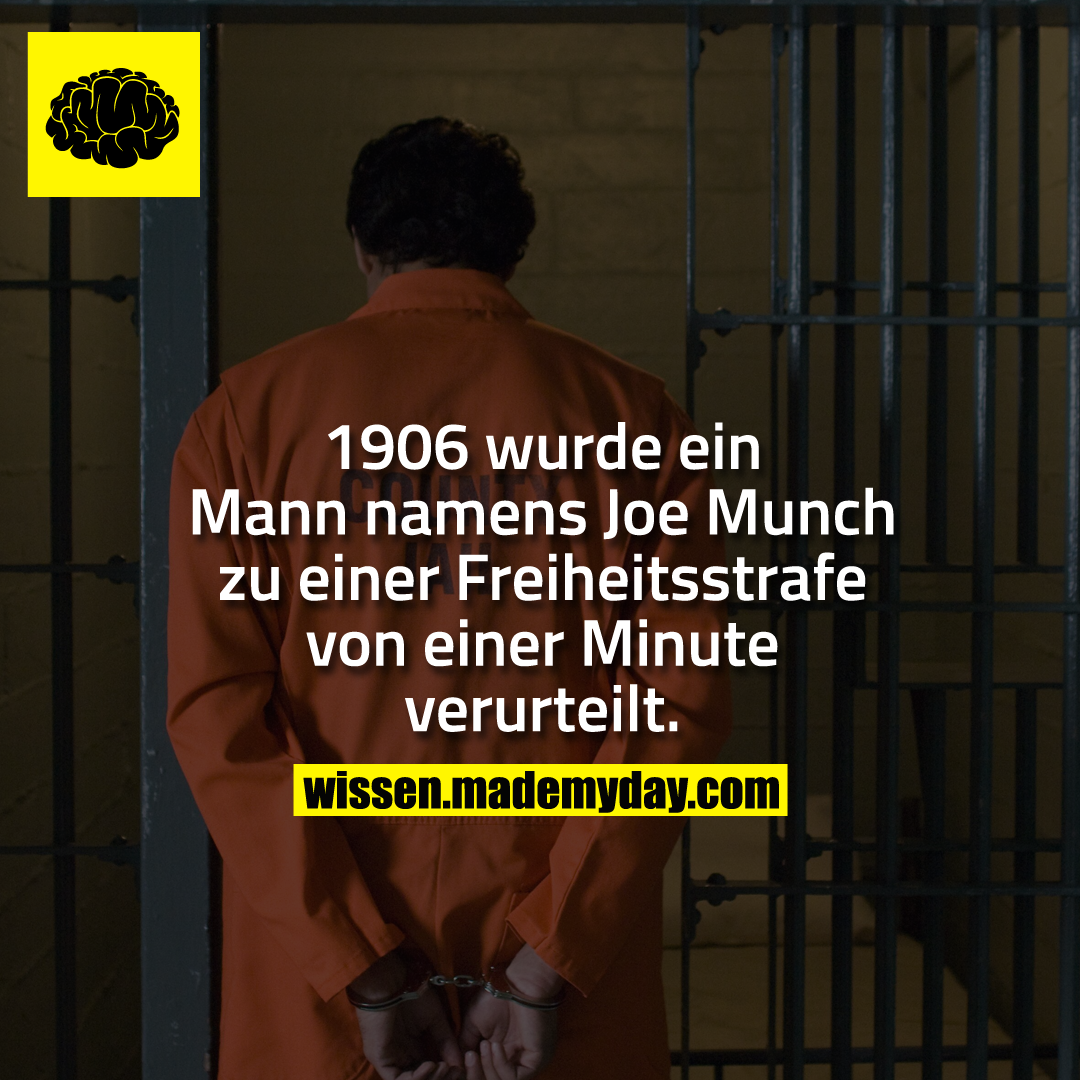 1906 wurde ein Mann namens Joe Munch zu einer Freiheitsstrafe von einer Minute verurteilt.