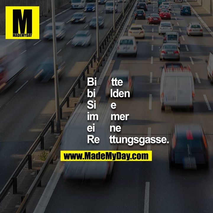 Bitte bilden Sie immer eine Rettungsgasse.