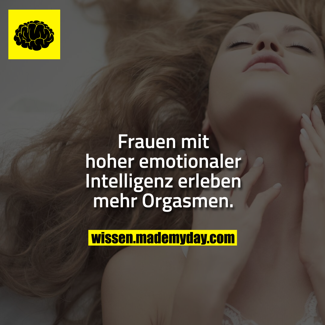 Frauen mit hoher emotionaler Intelligenz erleben mehr Orgasmen.