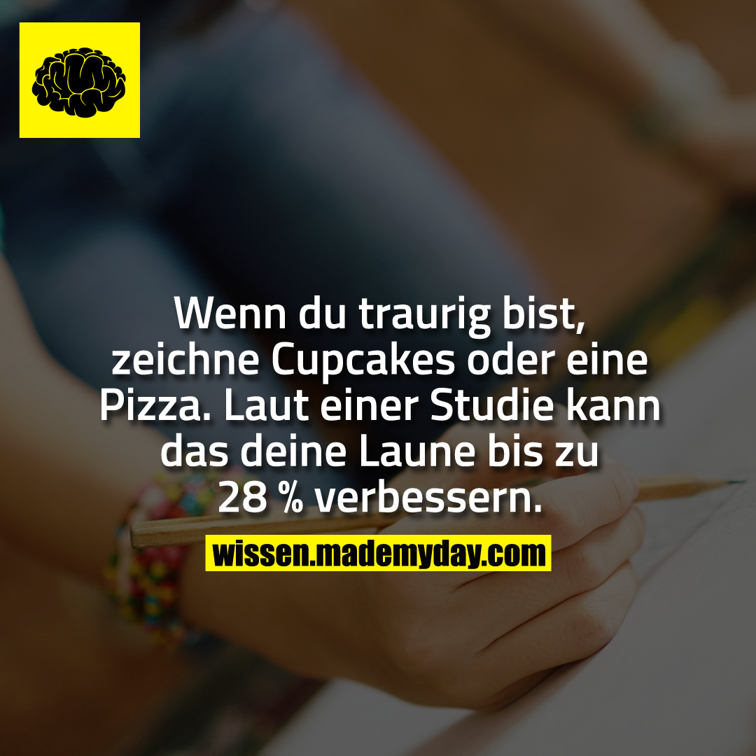 Wenn du traurig bist, zeichne Cupcakes oder eine Pizza. Laut einer Studie kann das deine Laune bis zu 28 % verbessern.